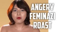 ANGERY FEMINAZIS ROAST
