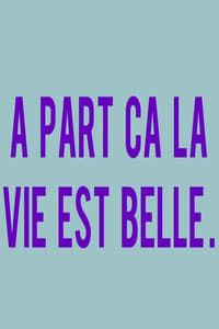 À part ça la vie est belle (2014)