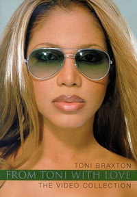 Toni Braxton: From Toni with Love... The Video Collection