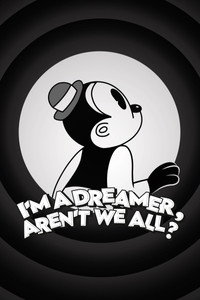 I'm a Dreamer, Aren't We All?