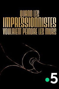 Poster de Quand les impressionnistes voulaient peindre les murs