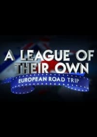 A League Of Their Own: European Road Trip - Season 1