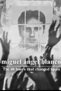 Miguel Ángel Blanco: The 48 Hours That Changed Spain