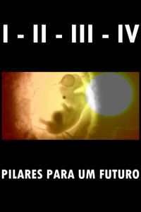 Imagem do Filme I - II - III - IV Pilares para um futuro