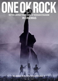 ONE OK ROCK DETOX JAPAN TOUR AT NISSAN STADIUM 2025 IN CINEMAS