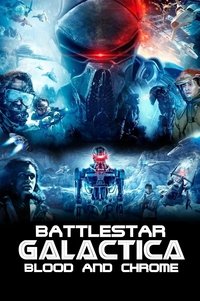 Movieposter Battlestar Galactica: Blood & Chrome