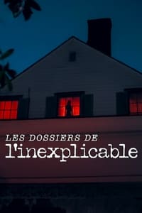 Les Dossiers de l'inexplicable (2024)