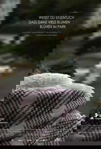 Weisst du eigentlich dass ganz viele Blumen blühen im Park