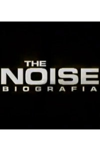 The Noise: La biografía