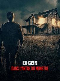 Ed Gein : dans l'antre du monstre
