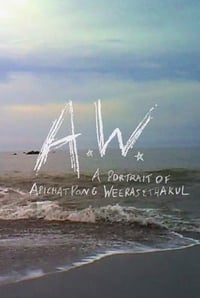 A.W. A Portrait of Apichatpong Weerasethakul