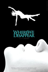 Постер фильма «Where We Disappear (2009)» — (1 из 1)