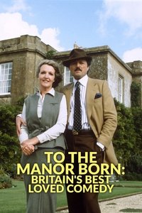 Poster de To the Manor Born: Britain's Best Loved Comedy