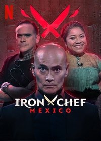 tv show poster Iron+Chef%3A+Mexico 2022