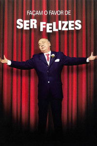 Poster do Filme Façam o Favor de Ser Felizes