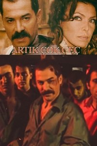 Poster de Artık Çok Geç