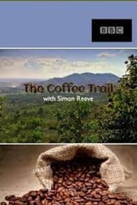 The Coffee Trail with Simon Reeve