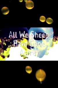 All We Sheep Have Gone Astray (2012)