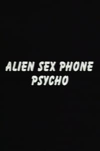 Alien Sex Phone Psycho (1994)