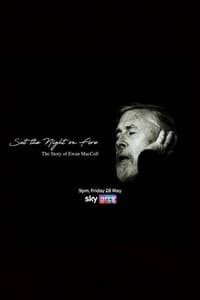 Set the Night on Fire: The Story of Ewan MacColl (2021)