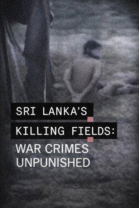 Sri Lanka's Killing Fields: War Crimes Unpunished...
