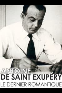 Antoine de Saint-Exupéry, le dernier romantique (2017)