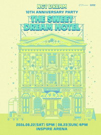 NCT DREAM 10TH ANNIVERSARY PARTY \'THE SWEET DREAM HOTEL\' - 2026 NCT DREAM 10TH ANNIVERSARY PARTY \'THE SWEET DREAM HOTEL\' - 2026