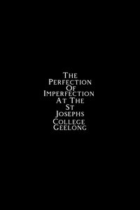 Poster de The Perfection of Imperfection at the St Josephs College Geelong
