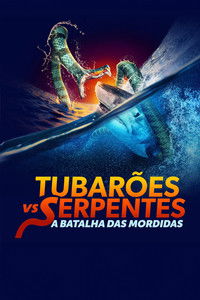 Poster do Filme Tubarões vs Serpentes - A Batalha das Mordidas