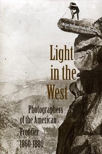 Imagem do Filme Light in the West: Photographers of the American Frontier 1860-1880