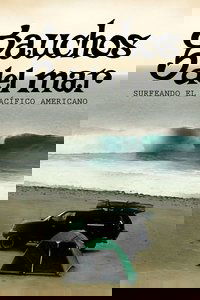 Gauchos del mar: Surfeando el pacífico Americano