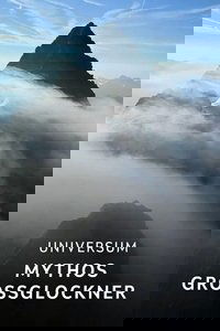 Mythos Großglockner – Ein Berg im Wandel der Zeit