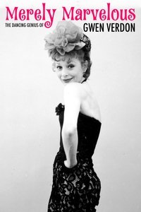 Merely Marvelous: The Dancing Genius of Gwen Verdon (2019)