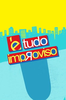 É Tudo Improviso poster