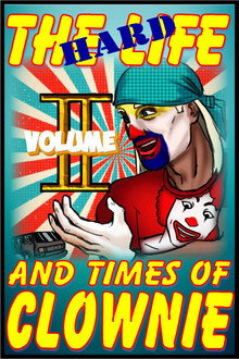 The HARD Times and Life of Clownie Volume II poster