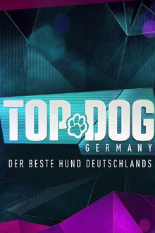 Top Dog Germany – Der beste Hund Deutschlands poster