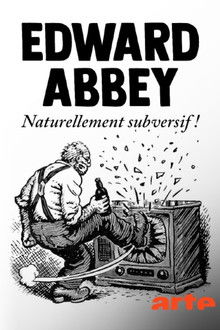 Edward Abbey, naturellement subversif ! poster
