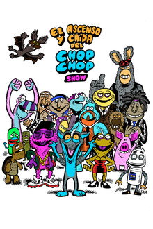 El ascenso y caída del Chop Chop Show poster