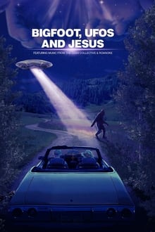 Watch Movies Bigfoot, UFOs and Jesus (2021) Full Free Online