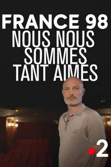 France 98 : Nous nous sommes tant aimés poster