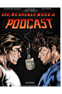 Bro, We Should Make A Podcast poster