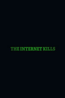 The Internet Kills poster
