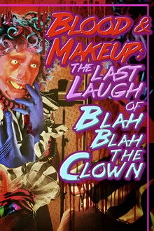 BLOOD & MAKEUP: The Last Laugh of Blah Blah the Clown poster