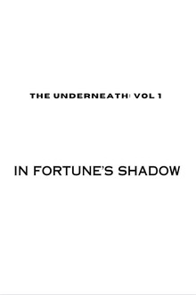 The Underneath: In Fortune's Shadow poster