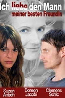 Ich liebe den Mann meiner besten Freundin poster
