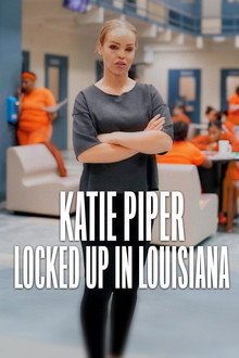 Katie Piper: Locked Up in Louisiana poster