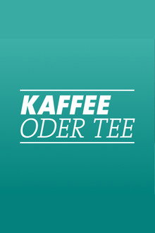 Kaffee oder Tee? poster