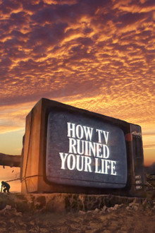 How TV Ruined Your Life poster