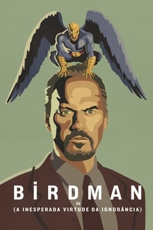 Birdman ou (A Inesperada Virtude da Ignorância)