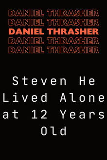 Steven He Lived Alone at 12 Years Old poster
